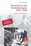 Deutsche in der Fremdenlegion 1870 - 1965. Sonderausgabe: Mythen und Realit�ten
