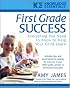 First Grade Success: Everything You Need to Know to Help Your Child Learn