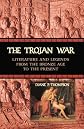The Trojan War: Literature and Legends from the Bronze Age to the Present