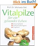 Vitalpilze f�r ein gesundes Leben: Im...