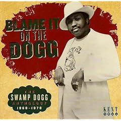 Blame It On The Dogg: The Swamp Dogg Anthology 1968-1978