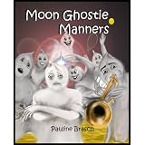 Moon Ghostie Manners (Moon Ghosties) ~ Pauline Brasch