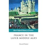 france in the later middle ages 1200 1500 short oxford history of france