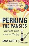 Perking the Pansies - Jack and Liam move to Turkey