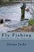 Fly Fishing: Guide For The Beginner