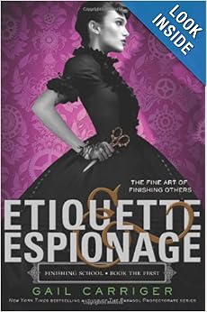 Etiquette & Espionage (Finishing School) - Gail Carriger