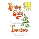 Raising Godly Tomatoes ~ L. Elizabeth Krueger