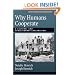 Why Humans Cooperate: A Cultural and Evolutionary Explanation (Evolution and Cognition Series)