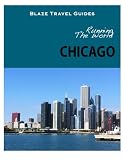 Running The World: Chicago, Illinois (Blaze Travel Guides)