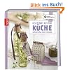 Die kreative Manufaktur - Geschenke aus der K�che: Kulinarisches lecker verpackt
