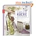 Die kreative Manufaktur - Geschenke aus der K�che: Kulinarisches lecker verpackt