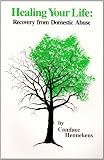 Healing Your Life: Recovery from Domestic Abuse