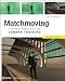 Matchmoving:
The
Invisible
Art
of
Camera
Tracking
(Wiley
Desktop
Editions)