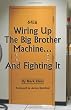 Wiring Up The Big Brother Machine...And Fighting It