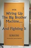 Wiring Up The Big Brother Machine...And Fighting It