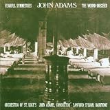 John Adams: Fearful Symmetries; Wound Dresser