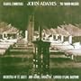 John Adams: Fearful Symmetries; Wound Dresser