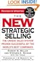The New Strategic Selling: The Unique Sales System Proven Successful by the World's Best Companies