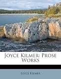 Joyce Kilmer: Prose Works