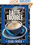 Latte Trouble (Coffeehouse Mysteries, No. 3)