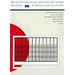 Die neue Wohnung und das alte Japan: Architekten planen fur sich selbst : Edward William Godwin, Frank Lloyd Wright, Charles Rennie Mackintosh, Walter Gropius, Egon Eiermann, Toyo Ito book cover