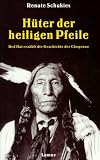 H&uuml;ter der Heiligen Pfeile: Red Hat erz&auml;hlt die Geschichte der Cheyenne - Renate Schukies