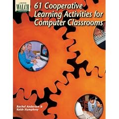 61 Cooperative Learning Activities for Computer Classrooms