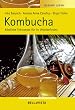 Gesund Leben. Kombucha. K�stliche Teerezepte f�r ihr Wohlbefinden