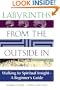 Labyrinths from the Outside in: Walking to Spiritual Insight-A Beginner's Guide