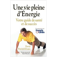 Une Vie Pleine D'Energie: Votre Guide de Sante Et de Succes
