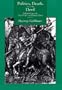 Politics, Death, and the Devil: Self and Power in Max Weber and Thomas Mann