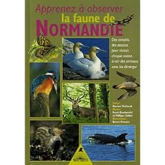 Apprenez � observer la faune de Normandie : Des conseils, des astuces pour r�ussir chaque saison � voir des animaux sans les d�ranger