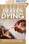 How to Succeed in Heaven Without Really Dying