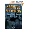 Haunted New York City: Ghosts and Strange Phenomena of the Big Apple (Haunted Series)