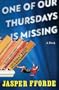 One of Our Thursdays Is Missing: A Novel
