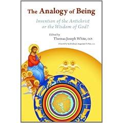 The Analogy of Being: Invention of the Anti-Christ or Wisdom of God?