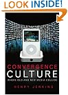 Convergence Culture: Where Old and New Media Collide