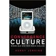 Convergence Culture: Where Old and New Media Collide ~ Henry Jenkins
