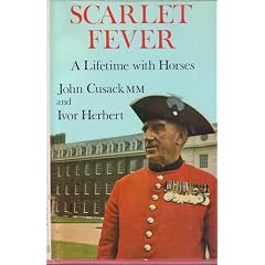 Scarlet Fever: A Lifetime with Horses by John Cusack and Ivor Herbert