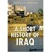 A Short History of Iraq: From 636 to the Present