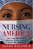 Nursing America: One Year Behind the Nursing Stations of an Inner-City Hospital