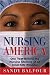 Nursing America: One Year Behind the Nursing Stations of an Inner-City Hospital