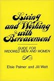 Living and Working with Bereavement
 A Guide for Widowed Men and Women,
Elsie Palmer
