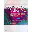 Wound Care Nursing: A Patient-Centered Approach by  Sue Bale and Vanessa Jones