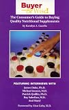 Buyer Be Wise! The Consumer's Guide to Buying Quality Nutritional Supplements