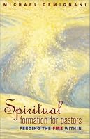 Spiritual Formation for Pastors: Feeding the Fire Within