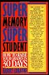 Super Memory - Super Student: How to Raise Your Grades in 30 Days