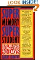 Super Memory - Super Student: How to Raise Your Grades in 30 Days
