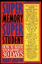 Super Memory - Super Student: How to Raise Your Grades in 30 Days