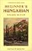 Beginner's Hungarian (Hippocrene Beginner's Series)